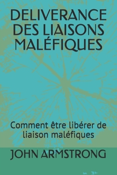Paperback Deliverance Des Liaisons Maléfiques: Comment être libérer de liaison maléfiques [French] Book