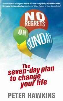 Paperback No Regrets on Sunday: The Seven-Day Plan to Change Your Life Book