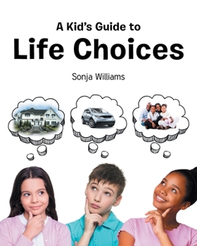 Paperback A Kid's Guide to Life Choices Book