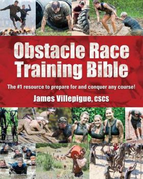 Paperback Obstacle Race Training Bible: The #1 Resource to Prepare for and Conquer Any Course! Book