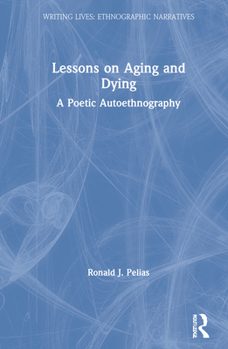 Hardcover Lessons on Aging and Dying: A Poetic Autoethnography Book