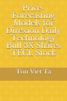 Paperback Price-Forecasting Models for Direxion Daily Technology Bull 3X Shares TECL Stock Book
