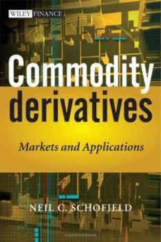 Hardcover Commodity Derivatives: Markets and Applications Book