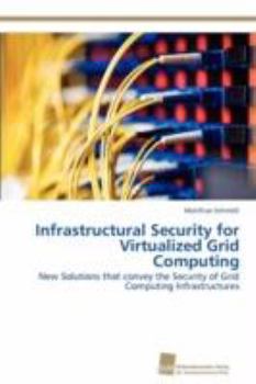 Paperback Infrastructural Security for Virtualized Grid Computing Book