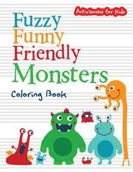 Paperback Fuzzy Funny Friendly Monsters Coloring Book