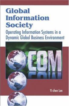 Paperback Global Information Society: Operating Information Systems in a Dynamic Global Business Environment Book