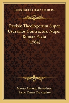 Paperback Decisio Theologorum Super Usurarios Contractus, Nuper Romae Facta (1584) [Latin] Book