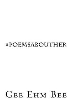 Paperback #poemsabouther: It is a slippery slope; writing about a woman Book