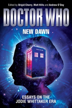 Hardcover Doctor Who - New Dawn: Essays on the Jodie Whittaker Era Book