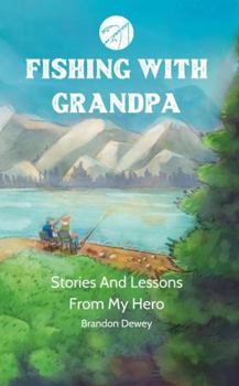 Paperback Fishing With Grandpa: Stories And Lessons From My Hero Book