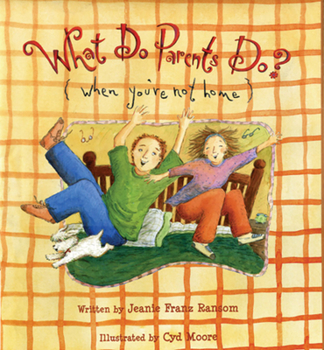 Hardcover What Do Parents Do (When You're Not Home)? Book