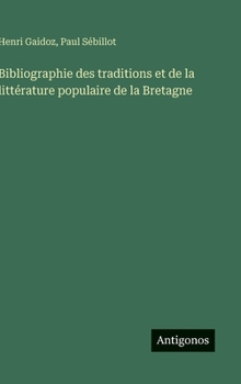 Bibliographie des traditions et de la littérature populaire de la Bretagne (French Edition)