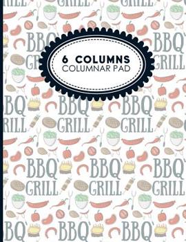6 Columns Columnar Pad: Accounting Bookkeeping Notebook, Accounting Record Keeping Books, Ledger Paper Pad, Cute BBQ Cover, 8.5" x 11", 100 pages