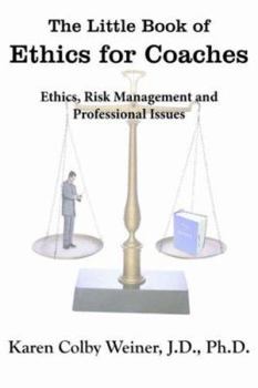 Paperback The Little Book of Ethics for Coaches: Ethics, Risk Management and Professional Issues Book