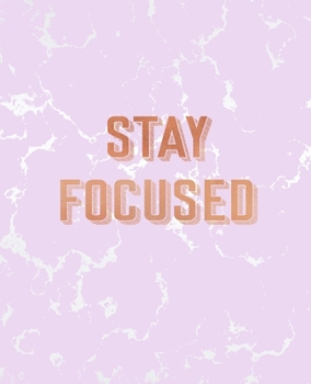 Stay Focused: Inspirational Quote Notebook, Radiant Pink Marble and Rose Gold 7.5 x 9.25, 120 Wide Ruled Pages