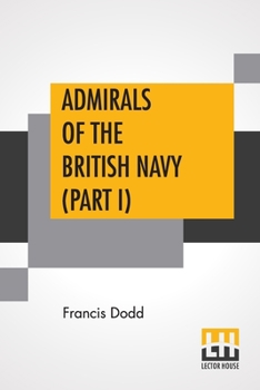 Paperback Admirals Of The British Navy (Part I): In Two Parts - Part I Book