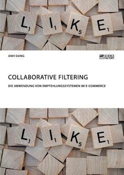 Paperback Collaborative Filtering. Die Anwendung von Empfehlungssystemen im E-Commerce [German] Book