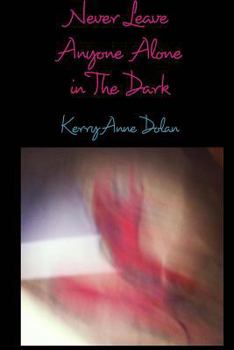 Paperback Never Leave Anyone Alone In The Dark Book