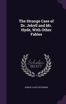 Hardcover The Strange Case of Dr. Jekyll and Mr. Hyde, With Other Fables Book