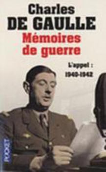 Mémoires de guerre : Tome 1, L'appel : 1940-1942 - Book #1 of the Mémoires de guerre
