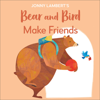 Board book Jonny Lambert's Bear and Bird: Make Friends: Even Bears Get Nervous Before Starting School Book