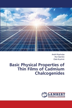 Paperback Basic Physical Properties of Thin Films of Cadmium Chalcogenides Book
