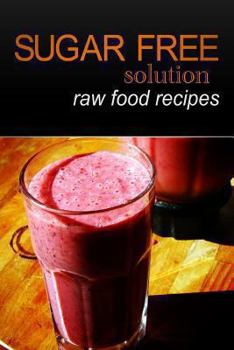 Paperback Sugar-Free Solution - Raw Food recipes Book