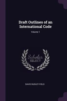 Paperback Draft Outlines of an International Code; Volume 1 Book