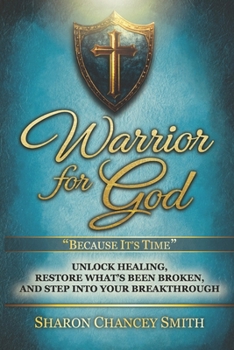 Paperback Warrior for God: Unlock Healing, Restore What's Been Broken, and Step into Your Breakthrough Book