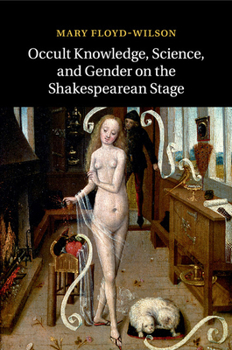 Paperback Occult Knowledge, Science, and Gender on the Shakespearean Stage Book