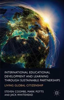 Hardcover International Educational Development and Learning Through Sustainable Partnerships: Living Global Citizenship Book