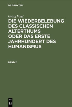Hardcover Die Wiederbelebung des classischen Alterthums oder das erste Jahrhundert des Humanismus [German] Book