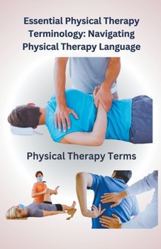 Paperback Essential Physical Therapy Terminology: Navigating Physical Therapy Language Book