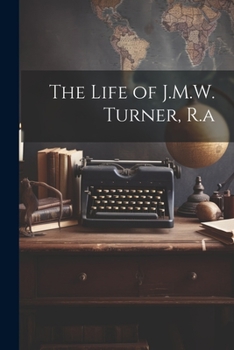 Paperback The Life of J.M.W. Turner, R.a Book