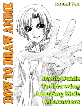 Paperback How To Draw Anime: Basic Guide To Drawing Amazing Male Characters Book