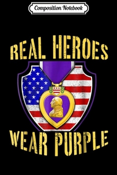 Paperback Composition Notebook: Real Heroes Wear Purple Heart US Military Men Women Journal/Notebook Blank Lined Ruled 6x9 100 Pages Book