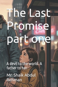 Paperback The Last Promise part one: A devil to the world. A father to her Book