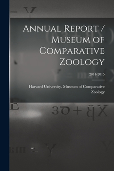 Paperback Annual Report / Museum of Comparative Zoology; 2014-2015 Book