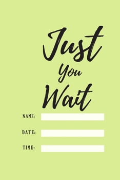 Just You Wait: 120 pages notebook with matte cover .cream paper .different designs with different colors