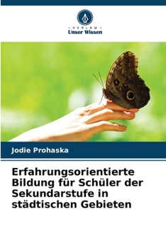 Erfahrungsorientierte Bildung für Schüler der Sekundarstufe in städtischen Gebieten (German Edition)