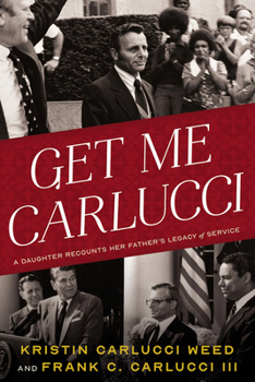 Hardcover Get Me Carlucci: A Daughter Recounts Her Father's Legacy of Service Book