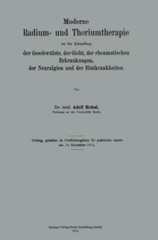 Paperback Moderne Radium- Und Thoriumtherapie Bei Der Behandlung Der Geschwülste, Der Gicht, Der Rheumatischen Erkrankungen, Der Neuralgien Und Der Blutkrankhei [German] Book