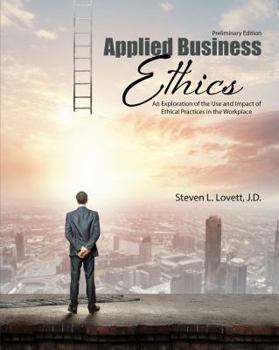 Paperback Applied Business Ethics: An Exploration of the Use and Impact of Ethical Practices in the Workplace Book