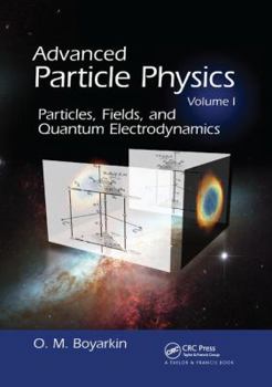 Paperback Advanced Particle Physics Volume I: Particles, Fields, and Quantum Electrodynamics Book