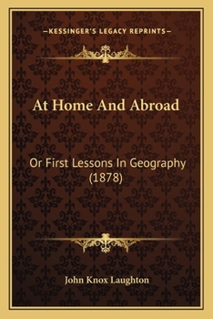 Paperback At Home And Abroad: Or First Lessons In Geography (1878) Book