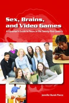 Paperback Sex, Brains, and Video Games: A Librarian's Guide to Teens in the Twenty-First Century Book