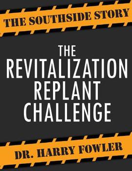 Paperback The Revitalization Replant Challenge: The Southside Story Book