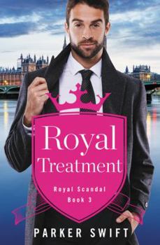 Royal Treatment - Book #3 of the Royal Scandal