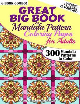 Paperback Great Big Book Of Mandala Pattern Coloring Pages For Adults - 300 Mandalas Patterns to Color - Vol. 1,2,3,4,5 & 6 Combined: 6 Books Combo of Mandala P Book