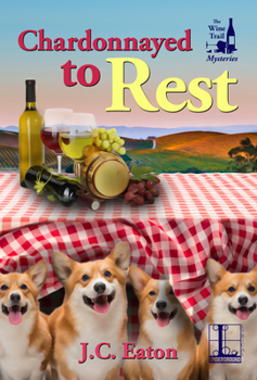 Chardonnayed to Rest - Book #2 of the Wine Trail Mysteries
